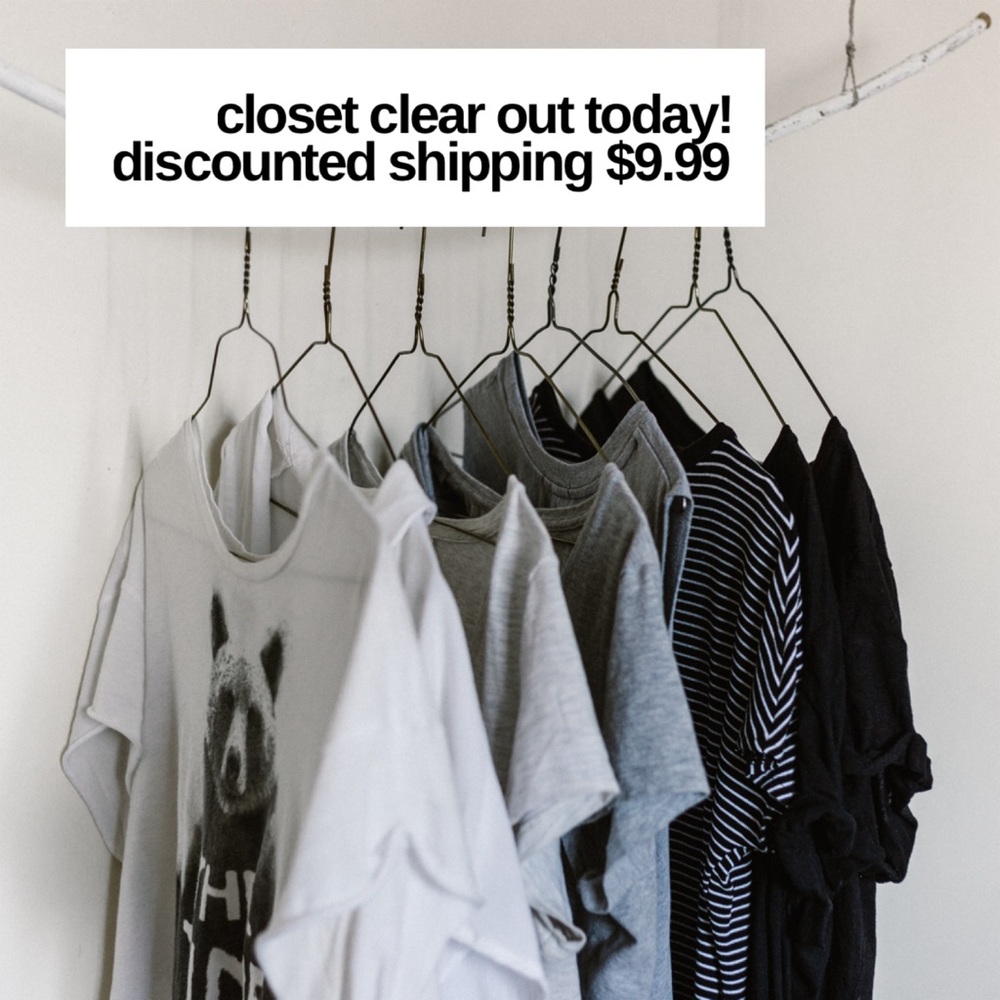 Closet Clear Out Today!  Discount of 10% or more with $9.99 reduced shipping